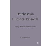 Databases in Historical Research: Theory, Methods and Applications