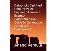 Databricks Certified Generative AI Engineer Associate Exam: A Comprehensive Guide to Generative AI and LLM Deployment