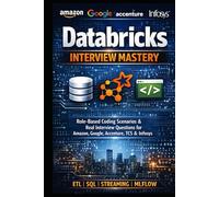 Databricks Interview Mastery Role-Based Coding Scenarios & Real Interview Questions for Amazon, Google, Accenture, TCS & Infosys: Databricks Job Interview Guide 2026