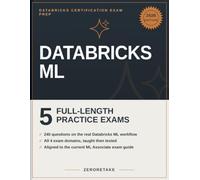 Databricks ML Associate Exam Prep 2026: Scenario-Based Practice Questions with Worked Explanations for the Databricks Certified Machine Learning Associate Exam