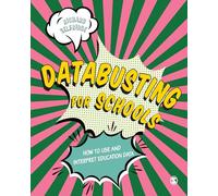 Databusting for Schools: How to Use and Interpret Education Data