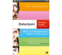 Dataclysm : What Our Online Lives Tell Us About Our Offline Selves
