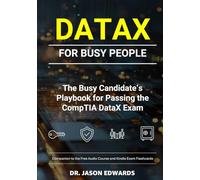 DataX For Busy People: The Busy Candidate’s Playbook for Passing the DataX Exam (Bare Metal Cyber Study Guides)