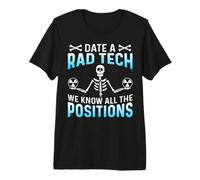 Date A Rad Tech We Know All The Positions Premium T-Shirt