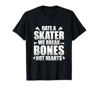 Date A Skater We Break Bones Not Hearts T-Shirt