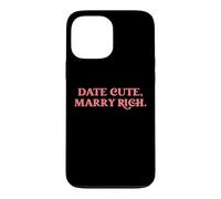 Date Cute Marry Rich Funny Sarcastic Dating Humor Statement Case for iPhone 13 Pro Max
