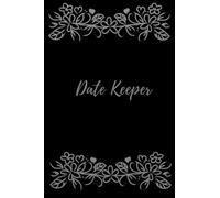 Date Keeper: Birthday, Anniversary and Special Date Record Keeping Book to Remember Important Dates