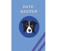 Date keeper for dogs lover :Important Dates Reminder Book (Birthdays, work, objectifs .....) to Remember Month by Month Diary
