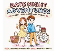 Date Night Adventures - A Cozy Coloring Book and Memory Journal: 40 Coloring Pages + 40 Memory Pages