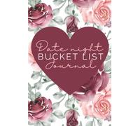 Date Night Bucket List Journal: Couples journal for dating ideas & adventures. Plan your special experiences together with this blank romantic dating notebook