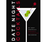 Date Night Cocktails : 80+ Craft Cocktails and Meaningful Conversations for Couples