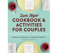 Date Night Cookbook and Activities for Couples: Recipes and Games for a Romantic Night in