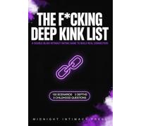 Date Night Questions For Couples: The F*cking Deep Kink List, Spicy Dares Relationship Game & Anniversary Gift: A Double Blind Intimacy Rating Game To Build Real Connection