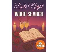 Date Night Word Search Puzzle Book: 50+ Easy-to-Read Romantic Word Search Puzzles for Couples | 6 x 9 Inches | 112 Pages | A Fun and Romantic Gift for Couples, Anniversaries & Valentine’s Day