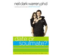 Date or Soul Mate?: How to Know if Someone is Worth Pursuing in Two Dates or Less