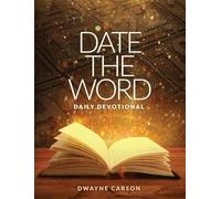 Date the Word Daily Devotional: A Daily Devotional Connecting God's Word with Every Day on the Calendar