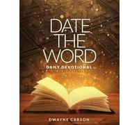 Date the Word Daily Devotional: A Daily Devotional Connecting God's Word with Every Day on the Calendar
