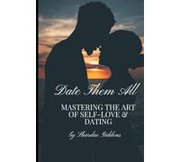 Date them all: Mastering the art of self-love and dating