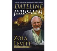 Dateline Jerusalem: News and Views Form the World's Flashpoint of Bible Prophecy