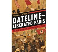 Dateline-Liberated Paris: The Hotel Scribe and the Invasion of the Press