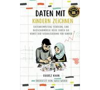 Daten Mit Kindern Zeichen: Datenkompetenz fördern: Eine bildschirmfreie Reise durch die Kunst der Visualisierung für Kinder