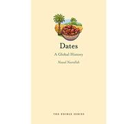 Dates: A Global History (Edible) by Nawal Nasrallah (4-Apr-2011) Hardcover