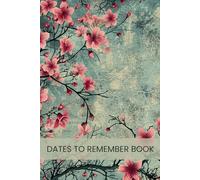 Dates To Remember Book: Reminder Diary, Perpetual Calendar Organiser For Remembering Birthdays & Anniversaries With Monthly Index Guide, Vintage Japanese Cherry Blossom Tree Aesthetics
