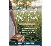 Dates With Holy Spirit: The Power of Quantity Time in Intimacy With Him (1) (Lifeworks Strategies)