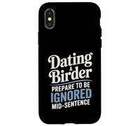 Dating A Birder Prepare To Be Ignored Mid-Sentence Case for iPhone X/XS