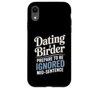 Dating A Birder Prepare To Be Ignored Mid-Sentence Case for iPhone XR