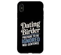 Dating A Birder Prepare To Be Ignored Mid-Sentence Case for iPhone XS Max