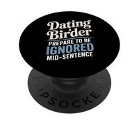 Dating A Birder Prepare To Be Ignored Mid-Sentence PopSockets Adhesive PopGrip