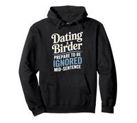 Dating A Birder Prepare To Be Ignored Mid-Sentence Pullover Hoodie