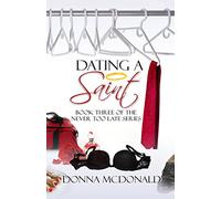 Dating A Saint: Book Three of the Never Too Late Series: Volume 3