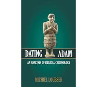 Dating Adam: An Analysis of Biblical Chronology