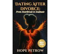 Dating After Divorce: From Heartbreak to Soulmate
