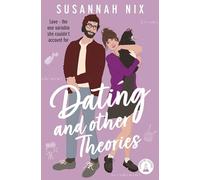Dating and Other Theories: The feel good, opposites attract Rom Com, Book 2 in the Chemistry Lessons Series