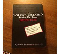 Dating and Sex: Dating & Sex (The worst-case scenario survival handbook)
