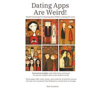 Dating Apps Are Weird!: Small Teachings for Staying Sane While Looking for Love (The Language Between Us)
