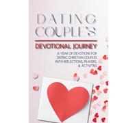 Dating Couple's Devotional Journey: A Year of Devotions for Dating Christian Couples with Reflections, Prayers, and Activities