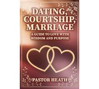 Dating, Courtship and Marriage