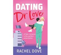 Dating Dr Love: The funny and flirty medical romance from Rachel Dove
