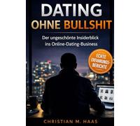 Dating ohne Bullshit: Der ungeschönte Insiderblick ins Online-Dating-Business