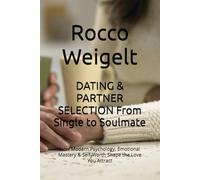 DATING & PARTNER SELECTION From Single to Soulmate: How Modern Psychology, Emotional Mastery & Self-Worth Shape the Love You Attract