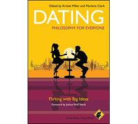 Dating - Philosophy for Everyone: Flirting With Big Ideas