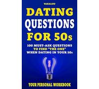 Dating Questions For 50s: 100 Must-Ask Questions To Find "The One" When Dating In Your 50s (Dating The Right One?)