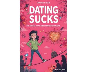 Dating Sucks: The Brutal Truth About Modern Romance