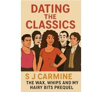 Dating The Classics: The Wax, Whips and My Hairy Bits Prequel (Wax and Whips)