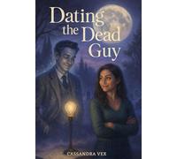 Dating the Dead Guy: A Paranormal Romantic Comedy