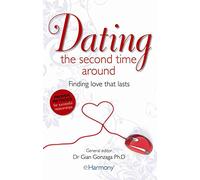 Dating the Second Time Around: Finding Love That Lasts